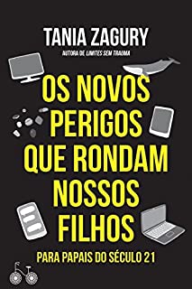 Livro Os novos perigos que rondam nossos filhos: Para papais do século XXI