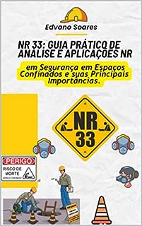 Livro NR 33: Guia Prático de Análise e Aplicações NR : em Segurança em Espaços Confinados e suas Principais Importâncias. (Industria)
