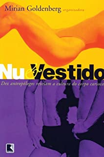 Livro Nu e Vestido - Dez Antropólogos Revelam a Cultura do Corpo Carioca: 10 antropólogos revelam a cultura do corpo carioca