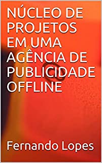 Livro NÚCLEO DE PROJETOS EM UMA AGÊNCIA DE PUBLICIDADE OFFLINE