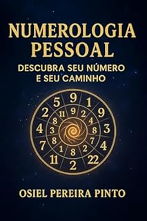 Livro Numerologia Pessoal Descubra Seu Número e Seu Caminho: Desperte seu potencial e encontre propósito através da sabedoria dos números.