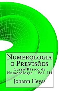 Livro Numerologia e Previsões: Curso Básico de Numerologia - Vol. III (Curso de Numerologia Livro 3)