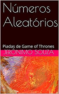 Números Aleatórios: Piadas de Game of Thrones