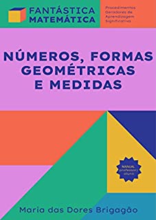 NÚMEROS, FORMAS GEOMÉTRICAS E MEDIDAS (FANTÁSTICA MATEMÁTICA)
