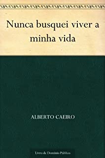 Livro Nunca busquei viver a minha vida