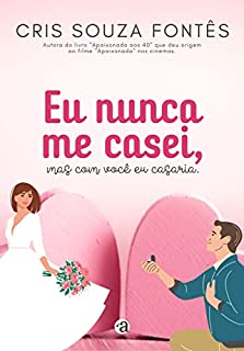 Eu nunca me casei, mas com você eu casaria.