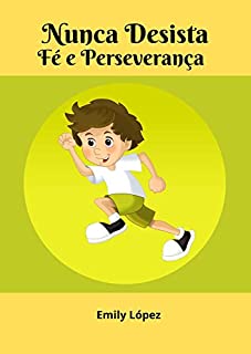 Livro Nunca Desista: contos para crianças: (Fé e Perseverança)