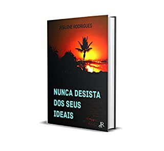 Livro NUNCA DESISTA DOS SEUS IDEAIS