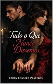 Tudo o Que Nunca Dissemos