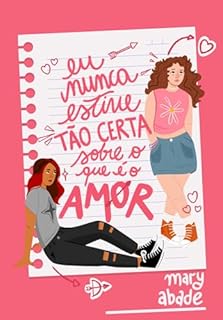 Eu nunca estive tão certa sobre o que é o amor