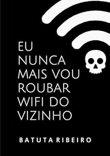 Livro Eu Nunca Mais Vou Roubar Wifi Do Vizinho