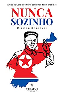 NUNCA SOZINHO: A vida na Coreia do Norte pelo olhar de um brasileiro