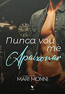 Livro Nunca Vou Me Apaixonar (Famosas Últimas Palavras)