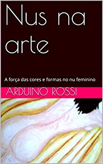 Livro Nus na arte: A força das cores e formas no nu feminino