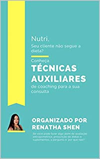 Livro Nutri, seu cliente não segue a dieta?: Conheça: Técnicas auxiliares de coaching para a sua consulta