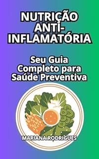 Livro Nutrição Anti-Inflamatória: Seu Guia Completo para Saúde Preventiva