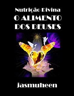Nutrição Divina - O Alimento dos Deuses