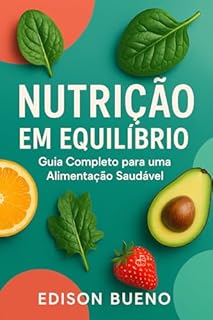 Livro NUTRIÇÃO EM EQUILÍBRIO: Guia Completo para uma Alimentação Saudável