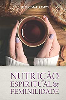 Livro NUTRIÇÃO ESPIRITUAL & FEMINILIDADE