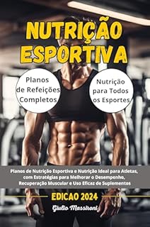 Livro Nutrição Esportiva: Planos de Nutrição Esportiva e Nutrição Ideal para Atletas, com Estratégias para Melhorar o Desempenho, Recuperação Muscular e Uso Eficaz de Suplementos