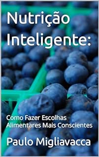 Livro Nutrição Inteligente:: Como Fazer Escolhas Alimentares Mais Conscientes