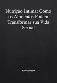 Livro Nutrição Íntima: Como os Alimentos Podem Transformar sua Vida Sexual