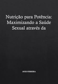 Livro Nutrição para Potência: Maximizando a Saúde Sexual através da dieta