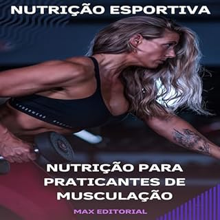 Livro Nutrição para Praticantes de Musculação (NUTRIÇÃO ESPORTIVA, MUSCULAÇÃO & HIPERTROFIA Livro 1)