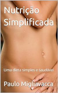 Livro Nutrição Simplificada: Uma dieta simples e saudável