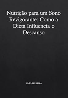 Livro Nutrição para um Sono Revigorante: Como a Dieta Influencia o Descanso