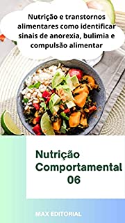 Livro Nutrição e transtornos alimentares : Como identificar sinais de anorexia, bulimia e compulsão alimentar (Nutrição Comportamental - Saúde & Vida)