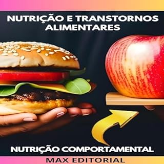 Livro Nutrição e Transtornos Alimentares: Como identificar sinais de anorexia, bulimia e compulsão alimentar (Nutrição Comportamental - Saúde & Vida Livro 1)