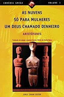Livro As Nuvens, Só pra mulheres, Um Deus chamado dinheiro (Comédia Grega *)