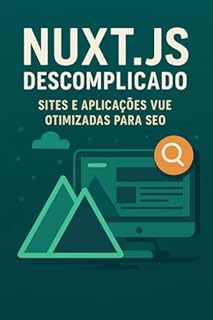 Livro Nuxt.js Descomplicado: Sites e Aplicações Vue Otimizadas para SEO