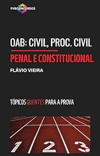 Livro OAB: CIVIL, PROC. CIVIL, PENAL E CONSTITUCIONAL (TÓPICOS QUENTES): Perguntas e Respostas Comentadas (OAB: TÓPICOS QUENTES PARA A PROVA)
