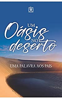 Livro Um oásis no deserto: uma palavra aos pais