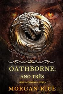 Livro Oathborne: Ano Três (Série Oathborne — Livro 3)