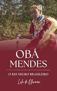 Obá Mendes: O rei negro brasileiro