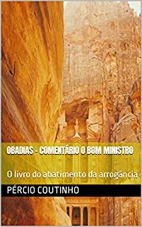 Livro Obadias - Comentário O Bom Ministro: O livro do abatimento da arrogância