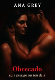 Obcecado – eu a persigo ou sou dela