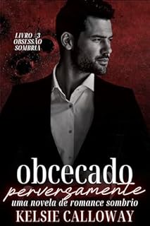 Livro Obcecado Perversamente: Uma Novela De Romance Sombrio (Obsessão Sombria Livro 3)