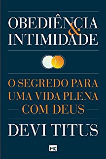 Livro Obediência e intimidade: O segredo para uma vida plena com Deus
