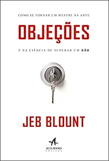 Objeções: o guia definitivo para ser um mestre na arte e na ciência de superar um não