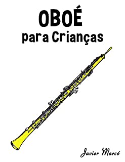 Livro Oboé para Crianças: Canções de Natal, Música Clássica, Canções Infantis e Canções Folclóricas!