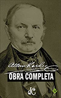 Obra Completa de Allan Kardec: Inclui "O Livro dos Espíritos" e mais 7 obras (Edição Definitiva)