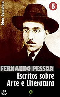 Obra Completa de Fernando Pessoa V: Escritos sobre Arte e Literatura (Edição Definitiva)