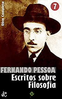 Obra Completa de Fernando Pessoa VII: Escritos sobre Filosofia (Edição Definitiva)