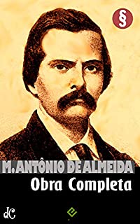 Livro Obra Completa de Manuel Antônio de Almeida: Inclui "Memórias de um Sargento de Milícias", "Dois Amores" e mais (Edição Definitiva)