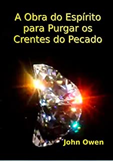 Livro A Obra Do Espírito Para Purgar Os Crentes Do Pecado