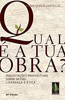 Livro Qual é a tua obra?: Inquietações propositivas sobre gestão, liderança e ética